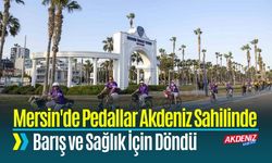 Mersin'de Pedallar Akdeniz Sahilinde Barış ve Sağlık İçin Döndü