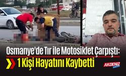 Osmanye'de Tır ile Motosiklet Çarpıştı: 1 Kişi Hayatını Kaybetti