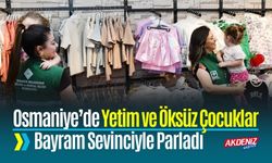 Osmaniye’de Yetim ve Öksüz Çocuklar Bayram Sevinciyle Parladı
