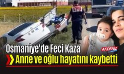 Osmaniye'de Feci Kaza: Anne ve Bebeği Hayatını Kaybetti