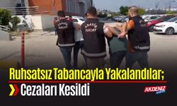 Ruhsatsız Tabancayla Yakalandılar; Cezaları Kesildi
