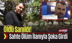 Öldü Sanıldı! Sahte Ölüm İlanıyla Şoka Girdi