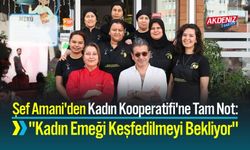 Şef Hazer Amani'den Merkezefendi Kadın Kooperatifi'ne Tam Not