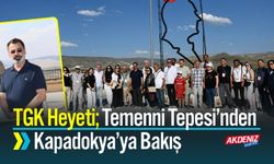 TGK Heyeti Ürgüp’te: Temenni Tepesi’nden Kapadokya’ya Bakış