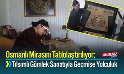 Osmanlı Mirasını Tablolaştırılıyor; Tılsımlı Gömlek Sanatıyla Geçmişe Yolculuk