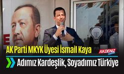AK Partili Kaya, "Adımız Kardeşlik, Soyadımız Türkiye”