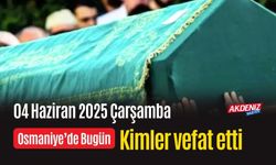 Osmaniye'de 04 Haziran 2025 Çarşamba Günü Vefat Edenler