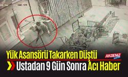 Yük asansörü takarken düşen ustadan 9 Gün Sonra Acı Haber