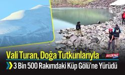 Vali Turan, Doğa Tutkunlarıyla Küp Gölü’ne yürüdü