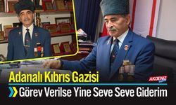 Adanalı Kıbrıs Gazisi: Görev Verilse Yine Seve Seve Giderim