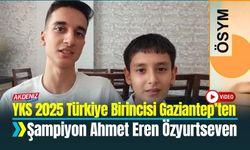 YKS 2025 Türkiye Birincisi Ahmet Eren Özyurtseven Gaziantep’ten Çıktı
