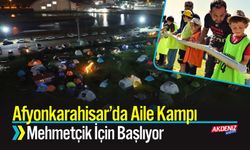 Afyonkarahisar’da Aile Kampı Mehmetçik İçin Başlıyor