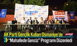 AK Parti Gençlik Kolları Osmaniye’de “Mahallede Genciz” Programı Düzenledi