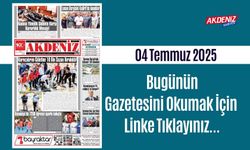 Akdeniz Gazetesinde 04 Temmuz 2025'te Hangi Haberlere Yer Verildi