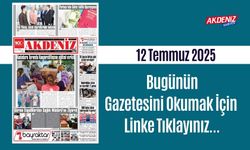 Akdeniz Gazetesinde 12 Temmuz 2025'te Hangi Haberlere Yer Verildi