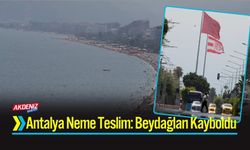 Antalya Neme Teslim: Beydağları Kayboldu