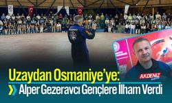 Uzaydan Osmaniye’ye: Alper Gezeravcı Gençlere İlham Verdi