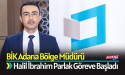 BİK Adana Bölge Müdürü Halil İbrahim Parlak Göreve Başladı