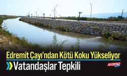 Edremit Çayı’ndan Kötü Koku Yükseliyor, Vatandaşlar Tepkili