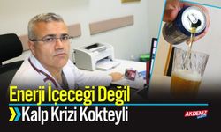 Enerji İçeceği Değil, Kalp Krizi Kokteyli