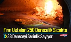 Fırın Ustaları 250 Derecelik Sıcakta 38 Dereceyi Serinlik Sayıyor