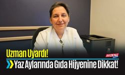 Uzman Uyardı, Yaz Aylarında Gıda Hijyenine Dikkat!