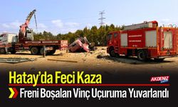 Hatay’da Feci Kaza; Freni Boşalan Vinç Uçuruma Yuvarlandı