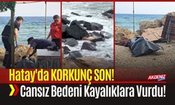 Hatay'da Korkunç Son! Cansız Bedeni Kayalıklara Vurdu!