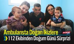 Ambulansta Doğan İkizlere 112 Ekibinden Doğum Günü Sürprizi