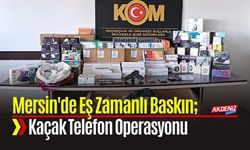 Mersin'de 21 Adrese Eş Zamanlı Baskın; Kaçak Telefon Operasyonu