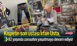 Kispetin son ustası İrfan Usta, 82 yaşında zanaatını yaşatmaya devam ediyor