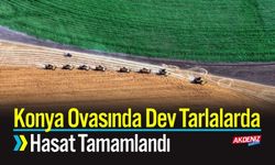 Konya Ovasında Dev Tarlalarda Hasat Tamamlandı