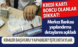 Kredi borcu olan dikkat! Merkez Bankası yapılandırma detaylarını açıkladı