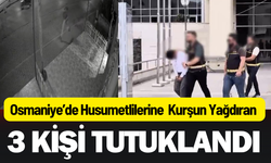 Osmaniye’de Kurşun Yağdıran 3 Kişi Tutuklandı