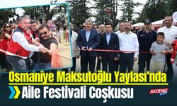 Osmaniye Maksutoğlu Yaylası’nda Aile Festivali Coşkusu
