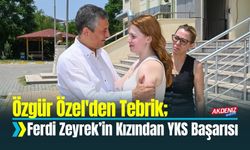 Özgür Özel'den Tebrik; Ferdi Zeyrek’in Kızından YKS Başarısı
