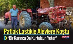 Patlak Lastikle Alevlere Koştu: “Bir Karınca Da Kurtulsun Yeter”