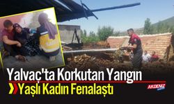 Yalvaç'ta Korkutan Yangın: Yaşlı Kadın Fenalaştı