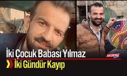 İki Çocuk Babası Yılmaz İki Gündür Kayıp