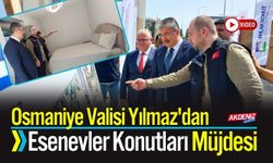 Osmaniye Valisi Yılmaz'dan Esenevler Konutları Müjdesi: "Yıl Sonunda Tamamlanıyor"