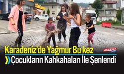 Karadeniz'de Yağmur Bu kez Çocukların Kahkahaları İle Şenlendi