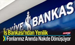 İş Bankası'ndan Yenilik: Fonlarınız Anında Nakde Dönüşüyor