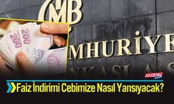 Faiz İndirimi Cebimize Nasıl Yansıyacak?