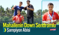 Mahallenin Down Sendromlu Şampiyon Abisi
