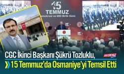 CGC İkinci Başkanı Şükrü Tozluklu, 15 Temmuz Programında Osmaniye’yi Temsil Etti