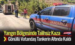 Yangın Bölgesinde Talihsiz Kaza; Gönüllü Vatandaş Tankerin Altında Kaldı Tankerin Altında Kaldı