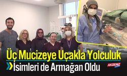Üç Mucizeye Uçakla Yolculuk; İsimleri de Armağan Oldu