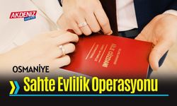 Osmaniye'de Sahte Evlilik Operasyonu