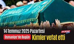 Osmaniye'de 14 Temmuz 2025 Pazartesi Günü Vefat Edenler