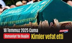 Osmaniye'de 18 Temmuz 2025 Cuma Günü Vefat Edenler